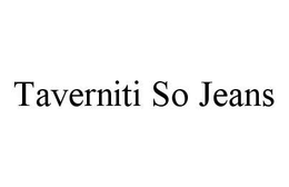TAVERNITI SO JEANS trademark