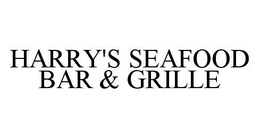 HARRY'S SEAFOOD BAR & GRILLE trademark