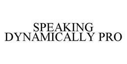 SPEAKING DYNAMICALLY PRO trademark