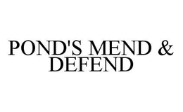 POND'S MEND & DEFEND trademark