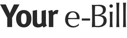 YOUR E-BILL trademark