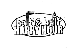 HALF & HALF HAPPY HOUR trademark
