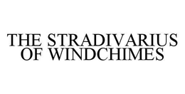 THE STRADIVARIUS OF WINDCHIMES trademark