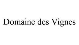 DOMAINE DES VIGNES trademark