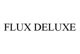 FLUX DELUXE trademark