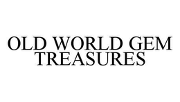 OLD WORLD GEM TREASURES trademark