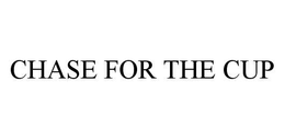 CHASE FOR THE CUP trademark