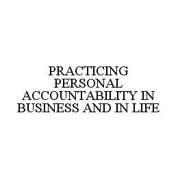 PRACTICING PERSONAL ACCOUNTABILITY IN BUSINESS AND IN LIFE trademark