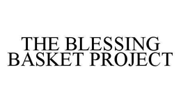 THE BLESSING BASKET PROJECT trademark