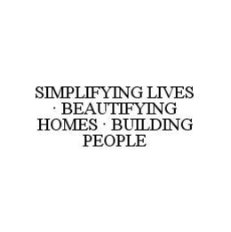 SIMPLIFYING LIVES · BEAUTIFYING HOMES · BUILDING PEOPLE trademark