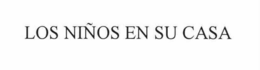 LOS NIÑOS EN SU CASA trademark