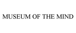 MUSEUM OF THE MIND trademark
