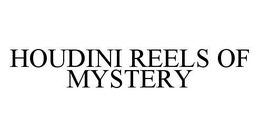 HOUDINI REELS OF MYSTERY trademark