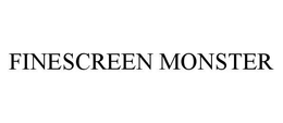 FINESCREEN MONSTER trademark