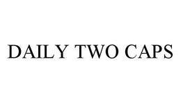 DAILY TWO CAPS trademark