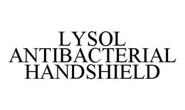 LYSOL ANTIBACTERIAL HANDSHIELD trademark