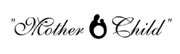 "MOTHER CHILD" trademark