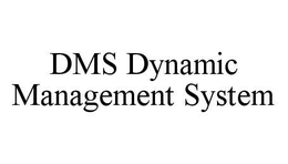DMS DYNAMIC MANAGEMENT SYSTEM trademark