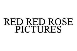RED RED ROSE PICTURES trademark