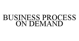 BUSINESS PROCESS ON DEMAND trademark
