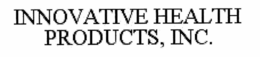 INNOVATIVE HEALTH PRODUCTS, INC. trademark