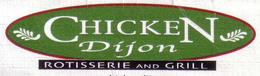 CHICKEN DIJON ROTISSERIE AND GRILL trademark
