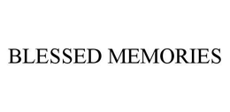 BLESSED MEMORIES trademark