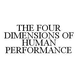 THE FOUR DIMENSIONS OF HUMAN PERFORMANCE trademark