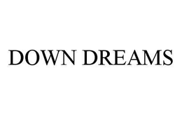 DOWN DREAMS trademark