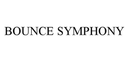 BOUNCE SYMPHONY trademark