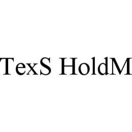 TEXS HOLDM trademark