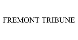 FREMONT TRIBUNE trademark