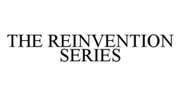 THE REINVENTION SERIES trademark
