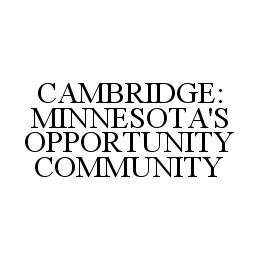CAMBRIDGE: MINNESOTA'S OPPORTUNITY COMMUNITY trademark