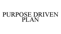 PURPOSE DRIVEN PLAN trademark