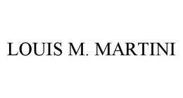 LOUIS M. MARTINI trademark