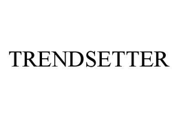 TRENDSETTER trademark