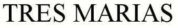 TRES MARIAS trademark