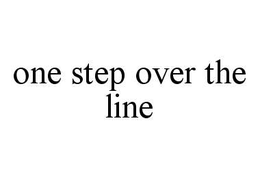 ONE STEP OVER THE LINE trademark