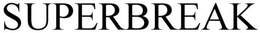 SUPERBREAK trademark