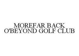 MOREFAR BACK O'BEYOND GOLF CLUB trademark