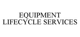 EQUIPMENT LIFECYCLE SERVICES trademark