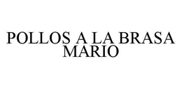 POLLOS A LA BRASA MARIO trademark