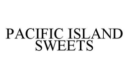PACIFIC ISLAND SWEETS trademark