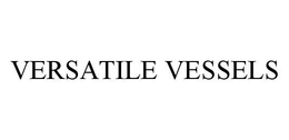 VERSATILE VESSELS trademark