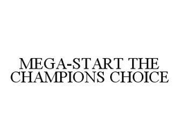 MEGA-START THE CHAMPIONS CHOICE trademark