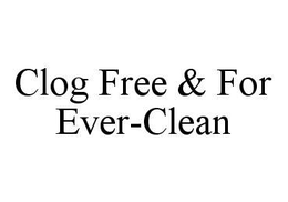 CLOG FREE & FOR EVER-CLEAN trademark