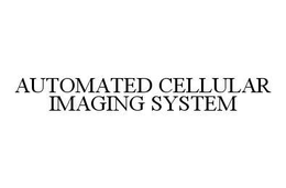 AUTOMATED CELLULAR IMAGING SYSTEM trademark