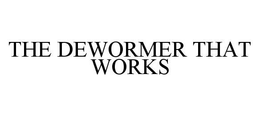 THE DEWORMER THAT WORKS trademark