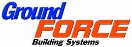 GROUND FORCE BUILDING SYSTEMS trademark